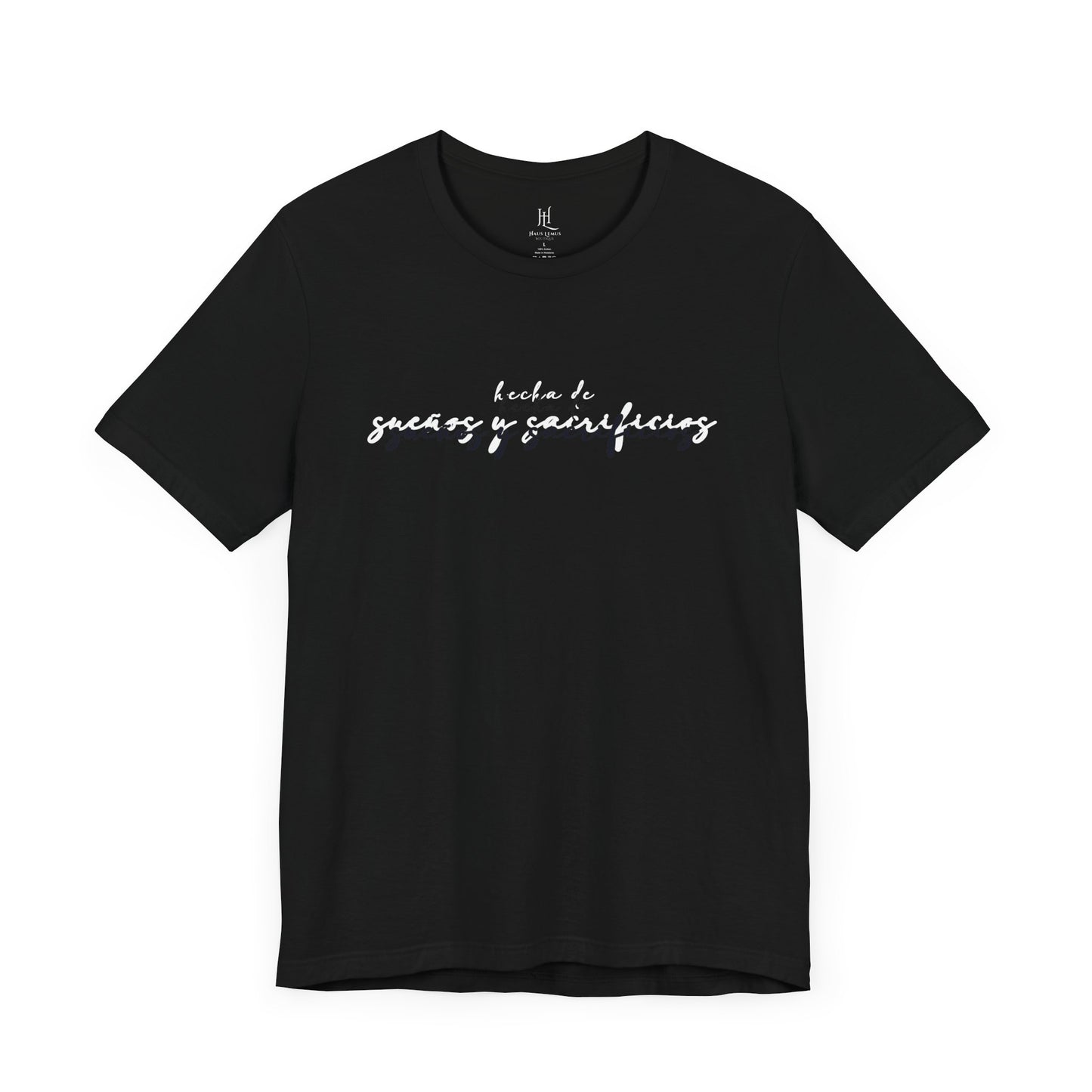 'Hecha de Sueños y Sacrificios' Tee