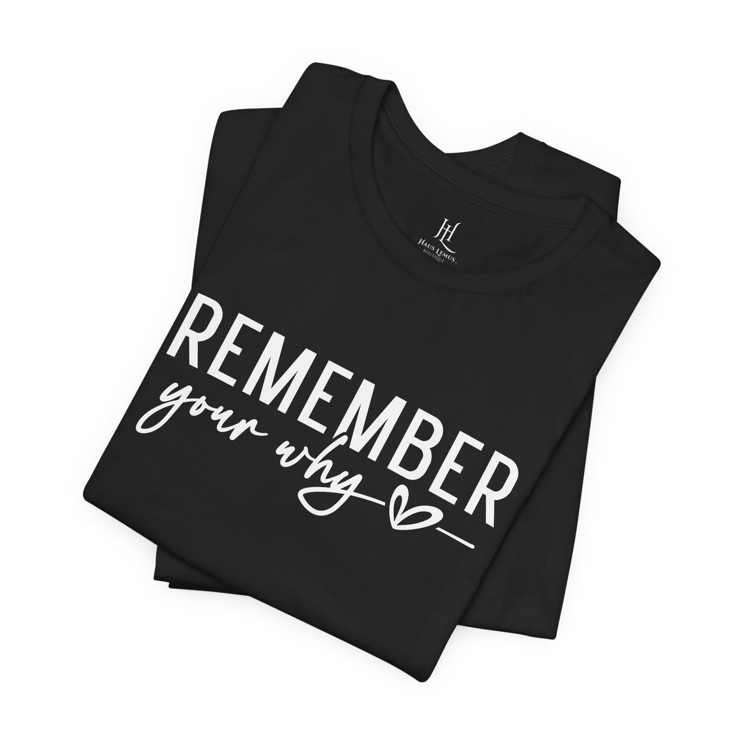 Remember Your Why Tee