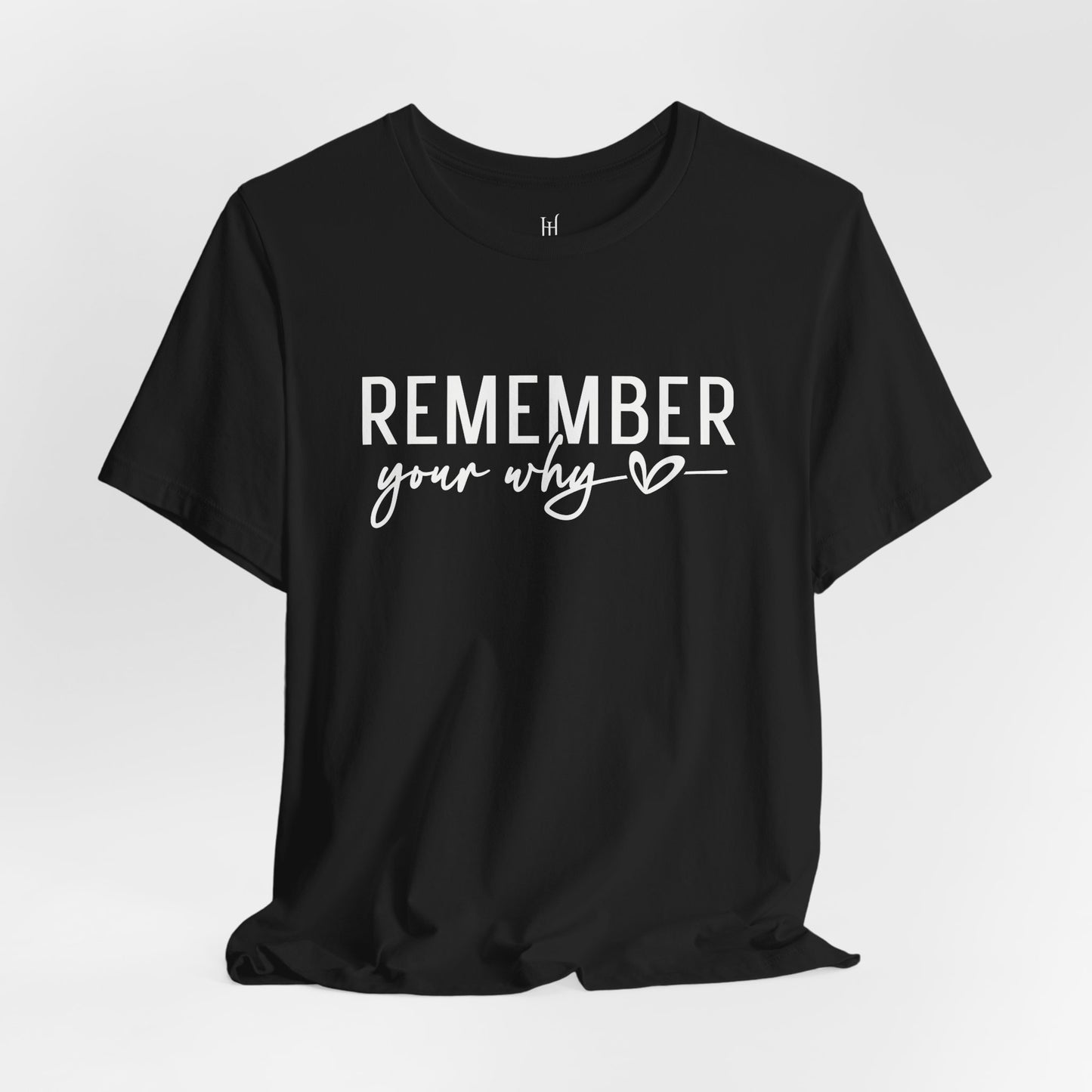 Remember Your Why Tee